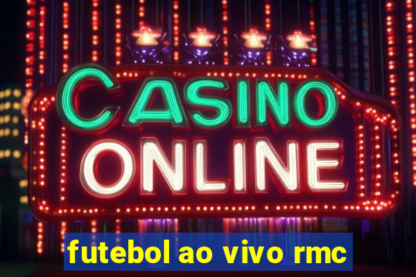 futebol ao vivo rmc